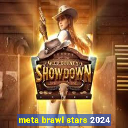 meta brawl stars 2024